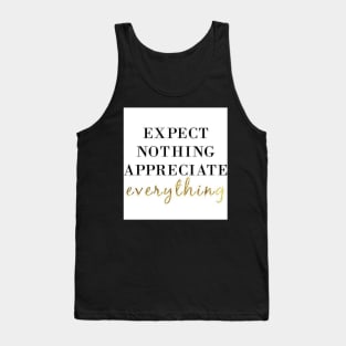 Expect Nothing Appreciate Everything Motivational T-Shirt Tank Top